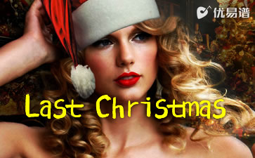 Last Christmas吉他谱_Taylor Swift_圣诞歌曲